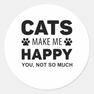 Cats make me Happy Classic Round Sticker