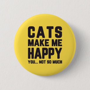 Cats Make Me Happy Funny Quote 6 Cm Round Badge