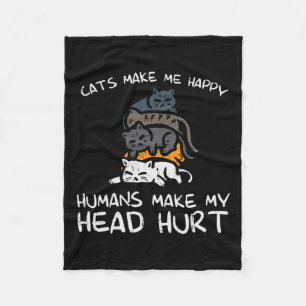 Cats Make Me Happy Humans Funny Kitten Fur Mum Dad Fleece Blanket