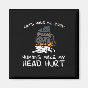 Cats Make Me Happy Humans Funny Kitten Fur Mum Dad Magnet