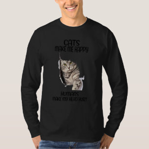 Cats Make Me Happy Humans Make My Head Hurt 1 T-Shirt