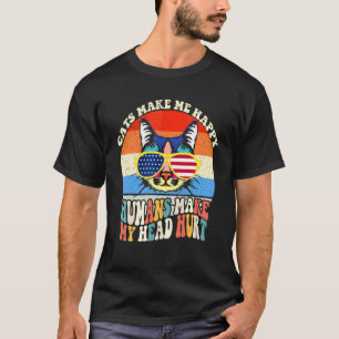 Cats Make Me Happy Humans Make My Head Hurt Americ T-Shirt