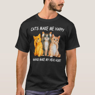 Cats Make Me Happy Humans Make My Head Hurt Cat  C T-Shirt