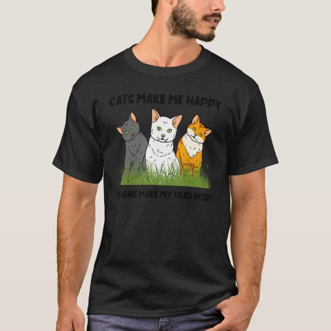 Cats Make Me Happy Humans Make My Head Hurt Cat T-Shirt (Front)
