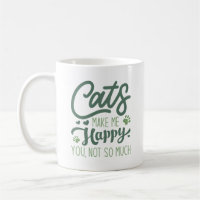 Cats Make Me Happy You Not So Much