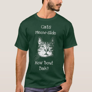 Cats Meowside How bout dah T-Shirt