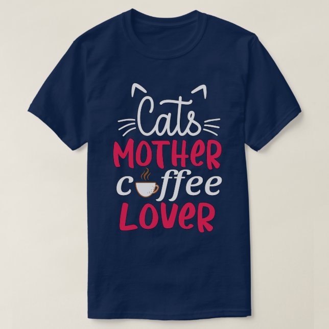 Cats Mother Coffee Lover 2 T-Shirt (Design Front)