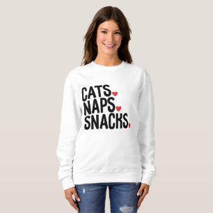 Cats Naps Snacks - Cat lovers Sweatshirt