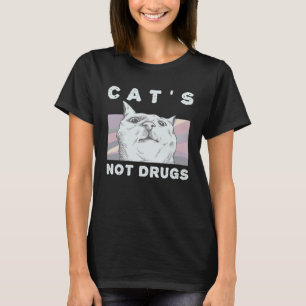 Cats Not Drugs Cat for Women and Men T-Shirt