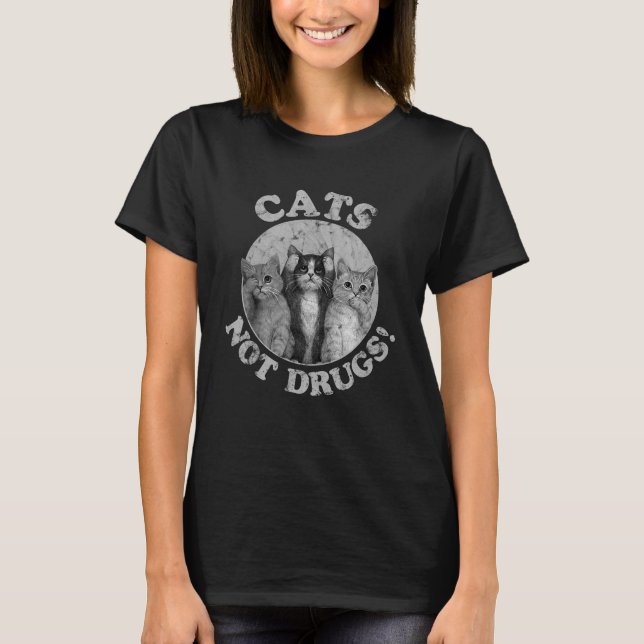 Cats Not Drugs Kittens Bengal Ragdoll T-Shirt (Front)