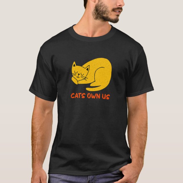 Cats Own Us  Cat  Humour Kitten Cat Mum Birthday T-Shirt (Front)