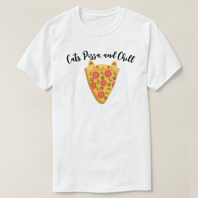 Cats, Pizza, and Chill T-Shirt (Design Front)