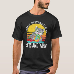 Cats Quote Easily Distracted By Cats And Yarn T-Shirt