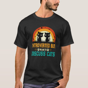 Cats Quote Introverted But Willing To Discuss Cats T-Shirt