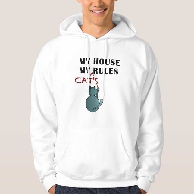 Cats rule at my home hoodie (Front)