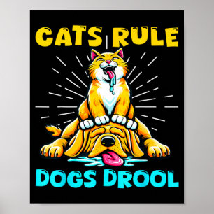 Cats Rule Dogs Drool Cat Mum Dog Dad Cute Kitten Poster