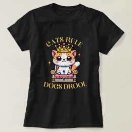 Cats Rule Dogs Drool - Funny Cat Lover T-Shirt