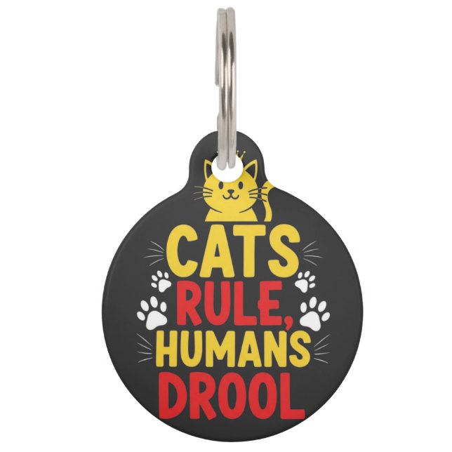 Cats Rule, Humans Drool Pet Tag (Front)