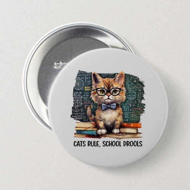 Cats Rule, School Drools 7.5 Cm Round Badge (Front & Back)