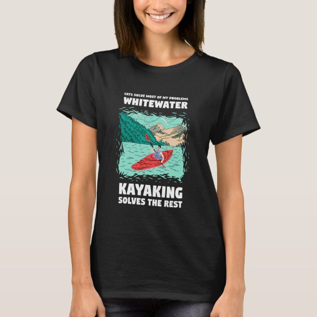 Cats Solves Most of My Problems Whitewater Kayakin T-Shirt (Front)
