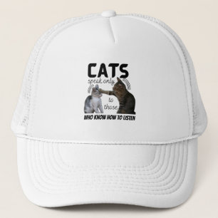 “Cats speak only to those who know how to Trucker Hat