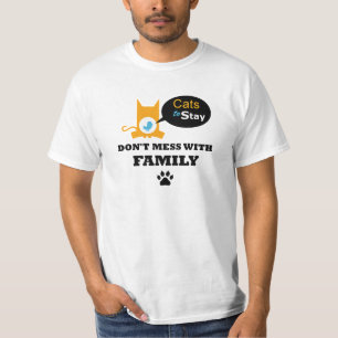 Cats to Stay Don’t Mess with Family T Shirt