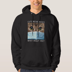 Cats Wear Masks What About You Cat Face Mask Hoodie