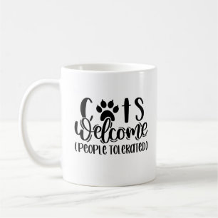 Cats Welcome People Tolerated Cat Quotes Coffee Mug