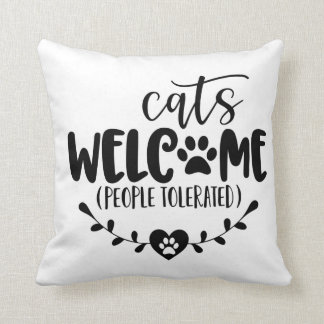 Cats Welcome People Tolerated Cushion