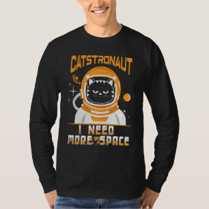 Catstronaut I Need More Space Funny Galaxy Quote R T-Shirt