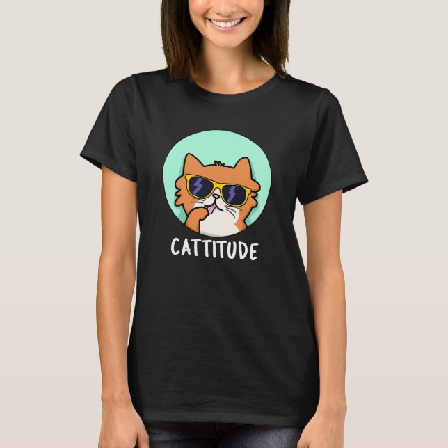 Cattitude Funny Cat Pun Dark BG T-Shirt (Front)