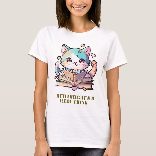Cattitude: It's a real thing T-Shirt (Front)