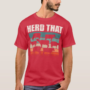 Cattle Farming I Cow Farming Farmer Pun I Herd Tha T-Shirt