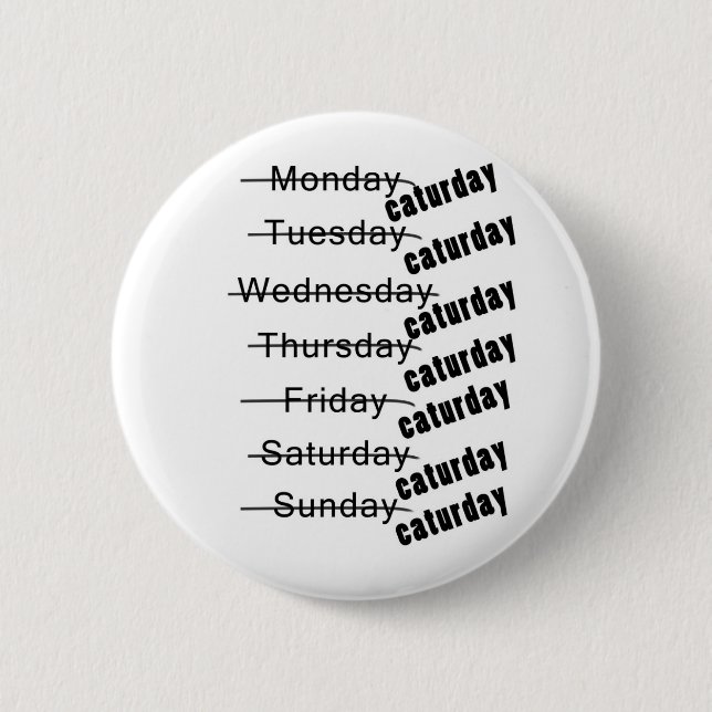 Caturday Everyday Funny 6 Cm Round Badge (Front)