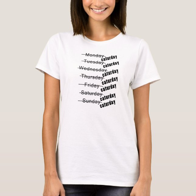 Caturday Everyday Funny T-Shirt (Front)