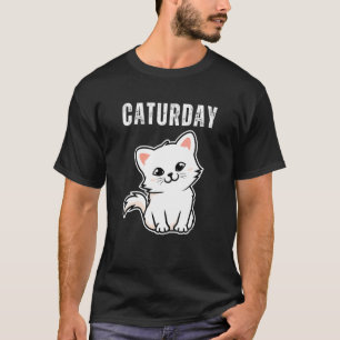 Caturday Joke Hilarious Saying Quote Cat T-Shirt