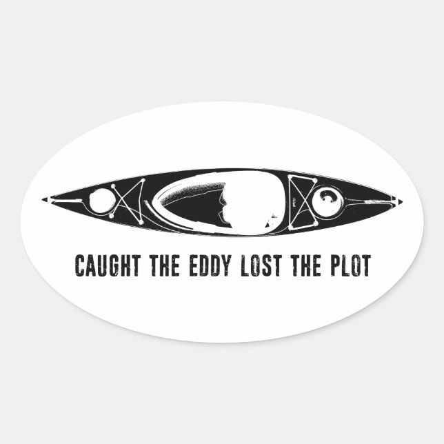 Caught The Eddy Lost The Plot Kayak Oval Sticker (Front)