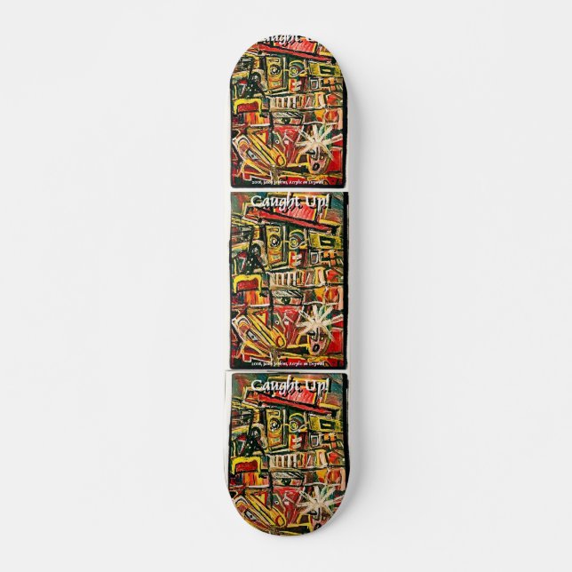 CAUGHT UP SKATEBOARD (Front)