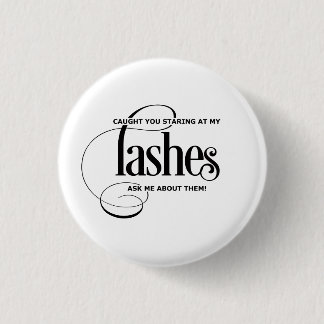 Caught you staring at my lashes 3 cm round badge