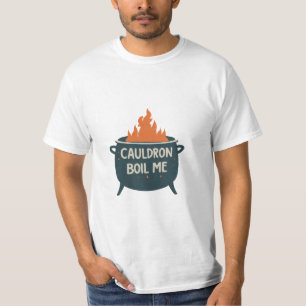 Cauldron Boil Me: A Whimsical Adventure into Magic T-Shirt