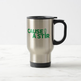 Cause a Stir Travel Mug