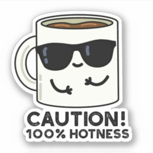 Caution 100% Hotness Funny Coffee Pun