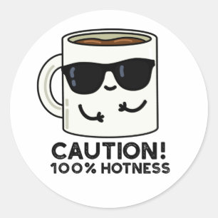 Caution 100% Hotness Funny Coffee Pun  Classic Round Sticker