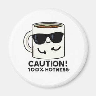 Caution 100% Hotness Funny Coffee Pun Magnet
