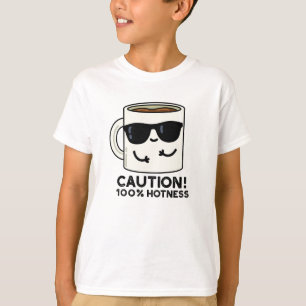 Caution 100% Hotness Funny Coffee Pun  T-Shirt
