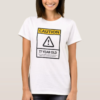 CAUTION 77 Year Old 77th Birthday Gift Tee