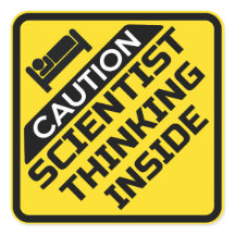 CAUTION A SCIENTIST IS THINKING INSIDE