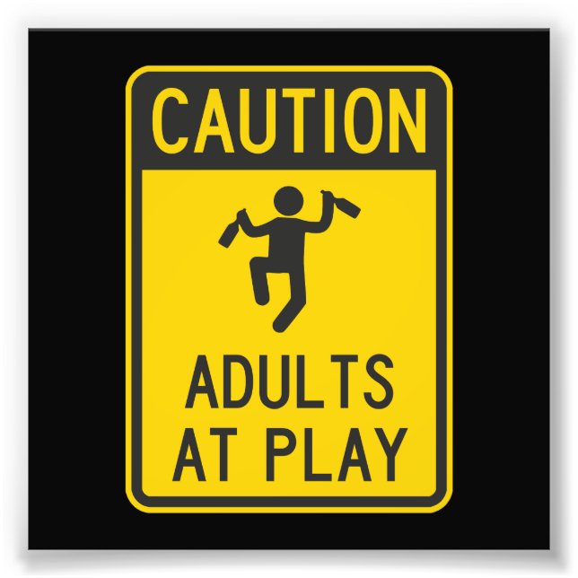 Caution Adults at Play Photo Print (Front)