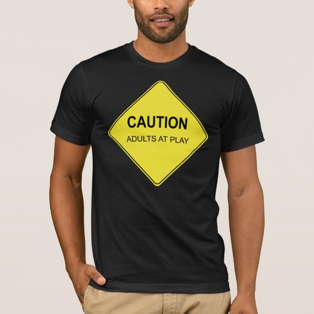 Caution: Adults at Play T-Shirt (Front)