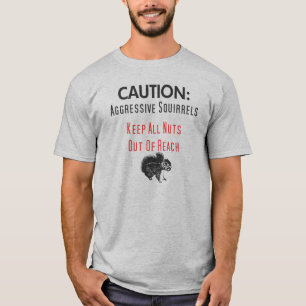 CAUTION: Agressive Squirrels T-Shirt